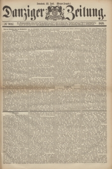 Danziger Zeitung. 1876, № 9697 (22 April) - (Morgen=Ausgabe.)