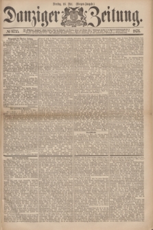 Danziger Zeitung. 1876, № 9735 (16 Mai) - (Morgen=Ausgabe.)