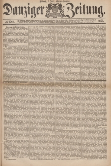 Danziger Zeitung. 1876, № 9769 (7 Juni) - (Morgen=Ausgabe.)