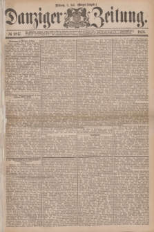 Danziger Zeitung. 1876, № 9817 (5 Juli) - (Morgen=Ausgabe.)