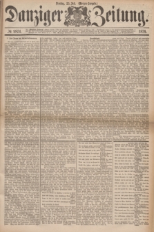Danziger Zeitung. 1876, № 9851 (25 Juli) - (Morgen=Ausgabe.)