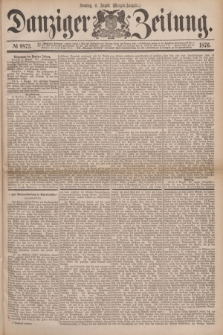 Danziger Zeitung. 1876, № 9873 (6 August) - (Morgen=Ausgabe.)
