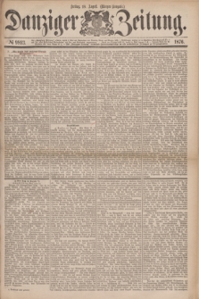 Danziger Zeitung. 1876, № 9893 (18 August) - (Morgen=Ausgabe.)
