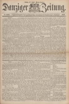 Danziger Zeitung. 1876, № 9909 (27 August) - (Morgen=Ausgabe.)