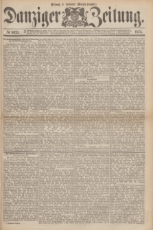 Danziger Zeitung. 1876, № 9925 (6 September) - (Morgen=Ausgabe.)