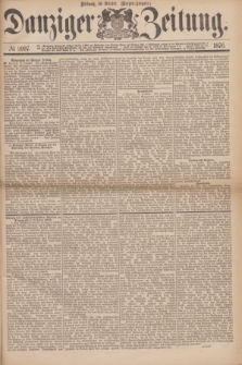 Danziger Zeitung. 1876, № 9997 (18 October) - (Morgen-Ausgabe.)
