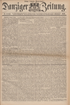 Danziger Zeitung. 1876, № 10031 (7 November) - (Morgen=Ausgabe.)