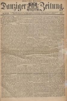 Danziger Zeitung. 1877, № 10123 (3 Januar) - (Morgen=Ausgabe.)