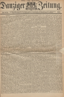 Danziger Zeitung. 1877, № 10131 (7 Januar) - (Morgen=Ausgabe.)