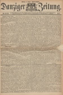 Danziger Zeitung. 1877, № 10132 (8 Januar) - (Abend=Ausgabe.) + dod.