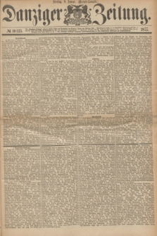 Danziger Zeitung. 1877, № 10133 (9 Januar) - (Morgen=Ausgabe.)