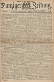 Danziger Zeitung. 1877, № 10137 (11 Januar) - (Morgen=Ausgabe.)