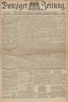 Danziger Zeitung. 1877, № 10139 (12 Januar) - (Morgen=Ausgabe.)