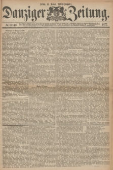 Danziger Zeitung. 1877, № 10140 (12 Januar) - (Abend=Ausgabe.)