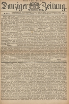 Danziger Zeitung. 1877, № 10141 (13 Januar) - (Morgen=Ausgabe.)