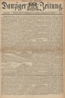 Danziger Zeitung. 1877, № 10142 (13 Januar) - (Abend=Ausgabe.)