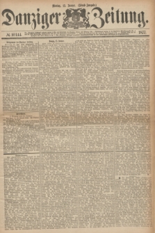 Danziger Zeitung. 1877, № 10144 (15 Januar) - (Abend=Ausgabe.)