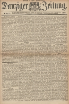 Danziger Zeitung. 1877, № 10149 (18 Januar) - (Morgen=Ausgabe.)