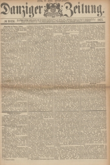 Danziger Zeitung. 1877, № 10151 (19 Januar) - (Morgen=Ausgabe.)
