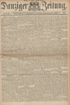 Danziger Zeitung. 1877, № 10155 (21 Januar) - (Morgen=Ausgabe.)