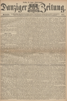 Danziger Zeitung. 1877, № 10158 (23 Januar) - (Abend=Ausgabe.)