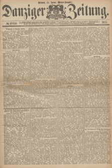 Danziger Zeitung. 1877, № 10159 (24 Januar) - (Morgen=Ausgabe.)