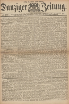 Danziger Zeitung. 1877, № 10164 (26 Januar) - (Abend=Ausgabe.) + dod.