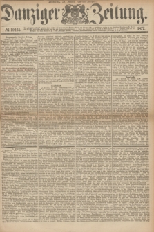 Danziger Zeitung. 1877, № 10165 (27 Januar) - (Morgen=Ausgabe.)