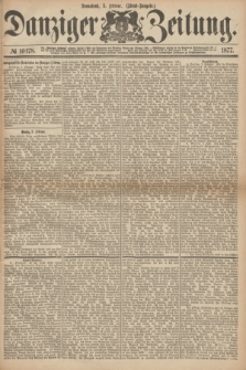 Danziger Zeitung. 1877, № 10178 (3 Februar) - (Abend=Ausgabe.) + dod.