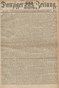Danziger Zeitung. 1877, № 10181 (6 Februar) - (Morgen=Ausgabe.)