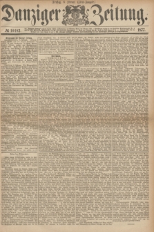 Danziger Zeitung. 1877, № 10182 (6 Februar) - (Abend=Ausgabe.)