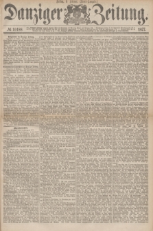 Danziger Zeitung. 1877, № 10188 (9 Februar) - (Abend=Ausgabe.) + dod.