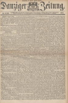 Danziger Zeitung. 1877, № 10190 (10 Februar) - (Abend=Ausgabe.) + dod.