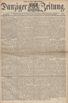 Danziger Zeitung. 1877, № 10193 (13 Februar) - (Morgen=Ausgabe.)