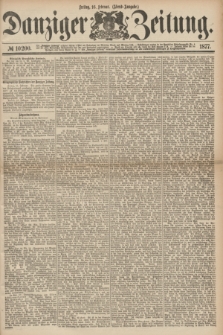 Danziger Zeitung. 1877, № 10200 (16 Februar) - (Abend=Ausgabe.) + dod.