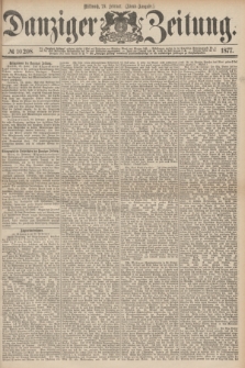 Danziger Zeitung. 1877, № 10208 (21 Februar) - (Abend=Ausgabe.) + dod.