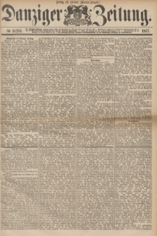 Danziger Zeitung. 1877, № 10211 (23 Februar) - (Morgen=Ausgabe.)