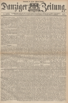 Danziger Zeitung. 1877, № 10213 (24 Februar) - (Morgen=Ausgabe.)