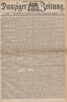 Danziger Zeitung. 1877, № 10219 (28 Februar) - (Morgen=Ausgabe.)