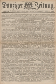 Danziger Zeitung. 1877, № 10224 (2 März) - (Abend=Ausgabe.) + dod.