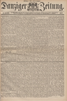 Danziger Zeitung. 1877, № 10232 (7 März) - (Abend=Ausgabe.)