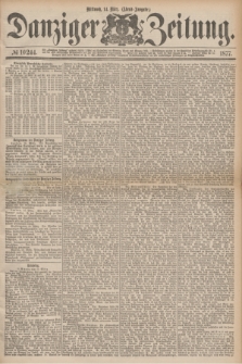 Danziger Zeitung. 1877, № 10244 (14 März) - (Abend=Ausgabe.) + dod.
