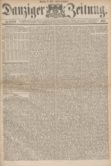 Danziger Zeitung. 1877, № 10252 (19 März) - (Abend=Ausgabe.) + dod.