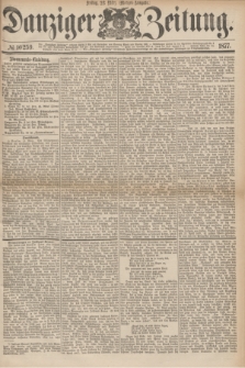 Danziger Zeitung. 1877, № 10259 (23 März) - (Morgen=Ausgabe.)