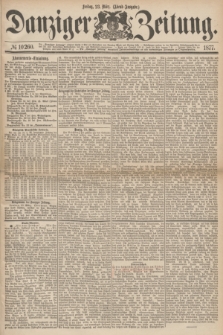 Danziger Zeitung. 1877, № 10260 (23 März) - (Abend=Ausgabe.) + dod.