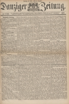 Danziger Zeitung. 1877, № 10263 (25 März) - (Morgen=Ausgabe.)