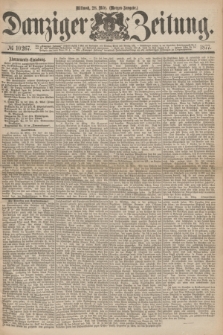 Danziger Zeitung. 1877, № 10267 (28 März) - (Morgen=Ausgabe.)