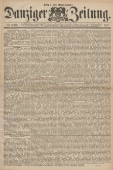 Danziger Zeitung. 1877, № 10279 (6 April) - (Morgen=Ausgabe.)