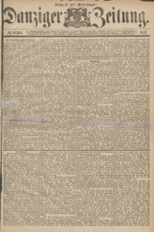 Danziger Zeitung. 1877, № 10285 (10 April) - (Morgen=Ausgabe.)