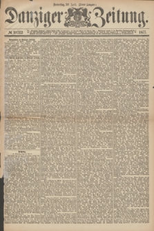 Danziger Zeitung. 1877, № 10312 (26 April) - (Abend=Ausgabe.)